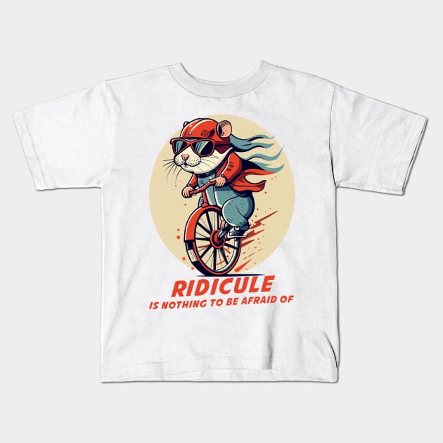 ridicule is nothing to be afraid of Kids T-Shirt by Kingrocker Clothing